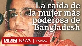 La estrepitosa caída de Sheikh Hasina, la mujer más poderosa de Bangladesh derrocada por estudiantes