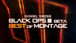 Daniel Kross | Black Ops III beta Best of Montage | by SLP