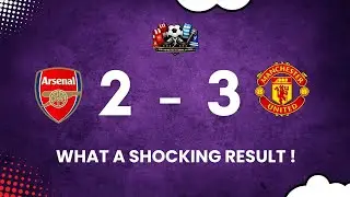 ARSENAL COLLAPSE! 2-3 DEFEAT TO MANCHESTER UNITED CHANGES EVERYTHING!