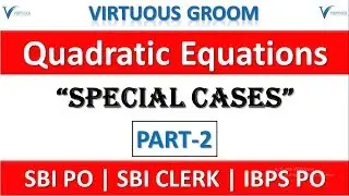 Quadratic Equation (Special) Part-2 For SBI PO/CLERK 2019 || Virtuous Groom ||SBI PO, SBI CLERK 2019