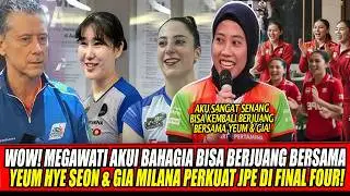 WOW🔥MEGAWATI AKUI BAHAGIA BISA BERJUANG BERSAMA YEUM HYE SEON & GIA MILANA PERKUAT JPE DI FINAL FOUR