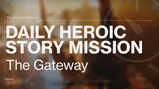 Destiny 2 - Daily Heroic Story Mission - The Gateway