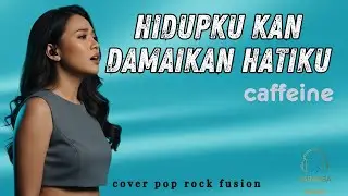 Hidupmu Kan Damaikan Hatiku (Pop Rock Fusion) &ndash; Caffeine | Saramba Music. REQUEST !!