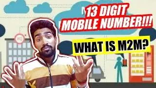 Your Mobile Number will have 13 digits from July? What is M2M? Explained!!!