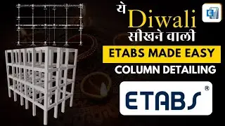ETABS Made Easy | Step-by-Step Column Detailing Like a Pro!