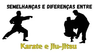 Semelhanças e diferenças entre o karate e o jiu-jitsu 