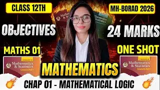 Chap 01: Mathematical Logic 🔥 | All IMP Objectives in 30 Min | Maths 01 | Class 12 Board Exam 2026