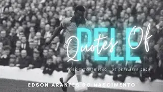Quotes Of Pele ( Edson Arantes do Nascimento ) quotes about football and life