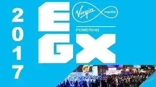EGX 2017  A quick walk around - Sept 21 2017