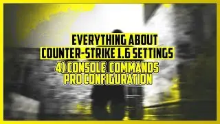 Everything About CS 1.6 Settings - Console Commands &bull; Pro Configuration 2019 [WITH CFG]