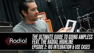 The Ultimate Guide to Going Ampless feat. Radial Highline: Episode 2, Rig Integration & Use Cases