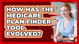 How Has The Medicare Plan Finder Tool Evolved? - Medicare Made Simple Guide