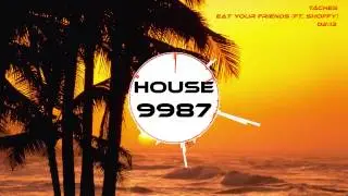 T&Acirc;CHES - Eat Your Friends (Ft. Shoffy)