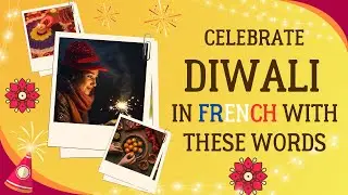Speak About Diwali in French | 10 Essential Words for the Celebration | Explorez Diwali en fran&ccedil;ais