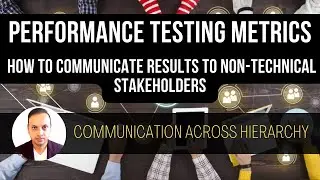 How to Communicate Performance Testing Metrics to Non-Technical Stakeholders