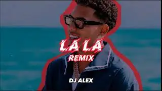 LA LA (REMIX) DJ ALEX| MIKE TOWERS
