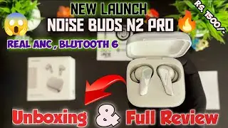 Noise Buds N2 Pro Unboxing & Review 🔥| 32dB ANC ⚡ BT v6.0 | Noise Buds N2 Pro