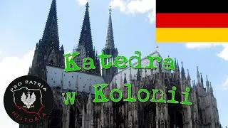 Katedra w Kolonii - jedna z najwyższych i największych katedr na świecie