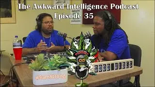 Awkward Intelligence Ep35 - Be a Warrior not a Worrier!  #SamStrong