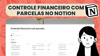 Como Fazer Controle Financeiro com Parcelas no Notion