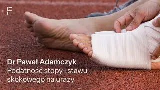 Dlaczego stopa i staw skokowy są wrażliwe na urazy i kontuzje?