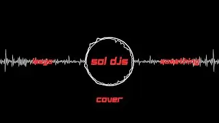 Lasgo – Something (SOL Afro House Remix) COVER