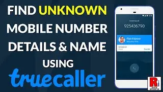 How to Find Unknown Mobile Number Details & Name using Truecaller