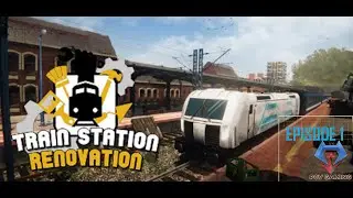 Train Station Renovation   Ep 1 Getting Started
