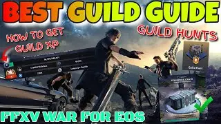 Лучший гид по гильдии Final Fantasy XV War For Eos
