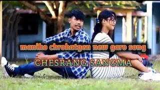 maniko chrokatgen || new garo song (CHESRANG SANGMA) full video link 👇 discription