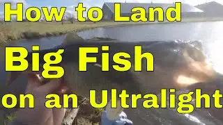 4 Tips for Landing Big Fish on an Ultralight Setup