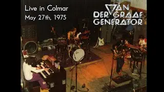 Van der Graaf Generator - Live in Colmar (May 27th, 1975)