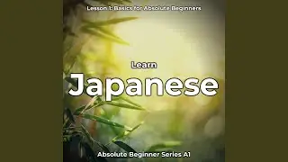 Learn Japanese Lesson 1: Basics for Absolute Beginners, Pt. 1