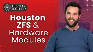 Tuesday Tech Tip - Houston ZFS and Hardware Modules