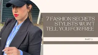 7 Fashion secrets stylists won't tell you for free | Part 1
