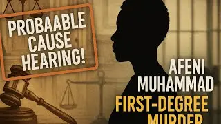 7/23/2025 Inside the Courtroom: #AfeniMuhammad&rsquo;s Probable Cause Hearing Explained