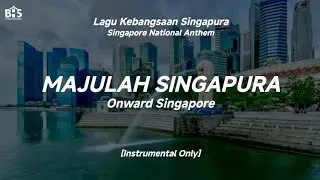 Majulah Singapura - Singapore National Anthem (Instrumental Only) | Lyrics and Translation