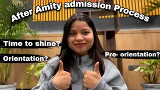 After Admission process of Amity University | Time to shine | Documents required | Orientation