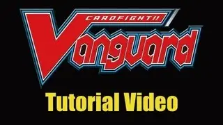 Cardfight!! Vanguard Tutorial Video