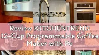 Review KITCHENTREND 12-Cup Programmable Coffee Maker with Permanent Filter, Removable Water Reservoi