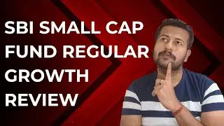 SBI Small Cap Fund Regular Growth Review | SBI Small Cap Fund Review