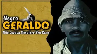 NEGRO GERALDO: UM HOMEM VALENTE E TEMIDO NO SERTÃO POTIGUAR