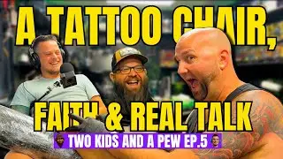 A Tattoo Chair, Faith and Real Talk | Two Kids and A Pew | Ep. 5
