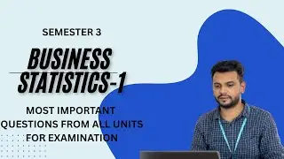 BUSINESS STATISTICS-1 || SEMESTER-3 || MOST IMPORTANT QUESTIONS FROM ALL UNITS FOR EXAMINATION 