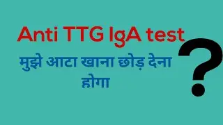 Anti TTG IgA test? You have to shift a gluten free diet if the result is positive?