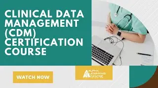 Clinical Data Management (CDM) Certification Course | Alpha Learning Centre