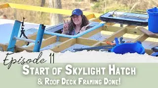 Skoolie Build | Ep. 11 - Start of Skylight & Roof Deck Framing DONE!