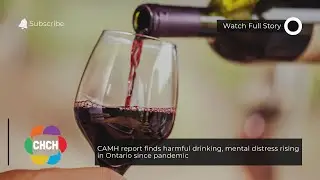 CAMH report finds harmful drinking, mental distress rising in Ontario since pandemic