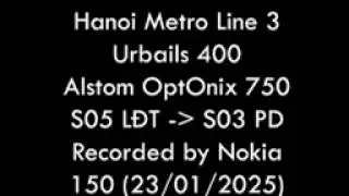 Hanoi Metro Line 3 | S05 L&ecirc; Đức Thọ - S03 Ph&uacute; Diễn | Alstom OptOnix 750 IGBT-VVVF Proplusion |