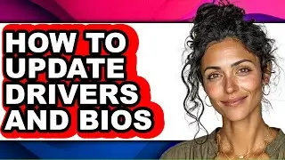 How to Update Drivers and Bios - Easy Guide